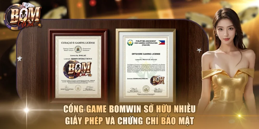 Cổng game Bomwin sở hữu nhiều giấy phép và chứng chỉ bảo mật