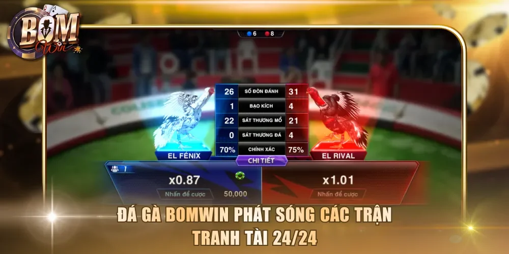 Đá gà Bomwin phát sóng các trận tranh tài 24/24