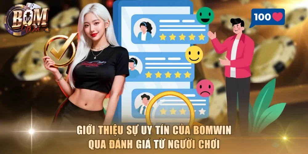Giới thiệu sự uy tín của BOMWIN qua đánh giá từ người chơi