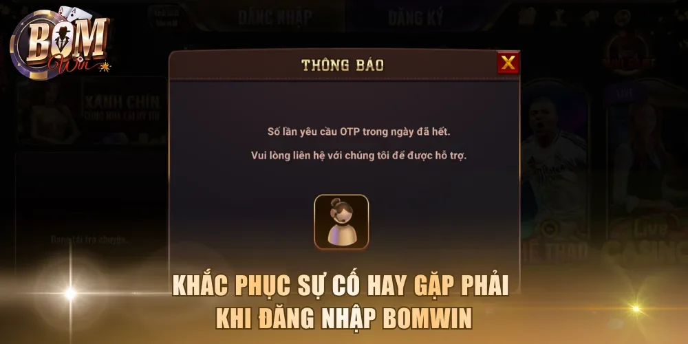 Khắc phục sự cố hay gặp phải khi đăng nhập Bomwin