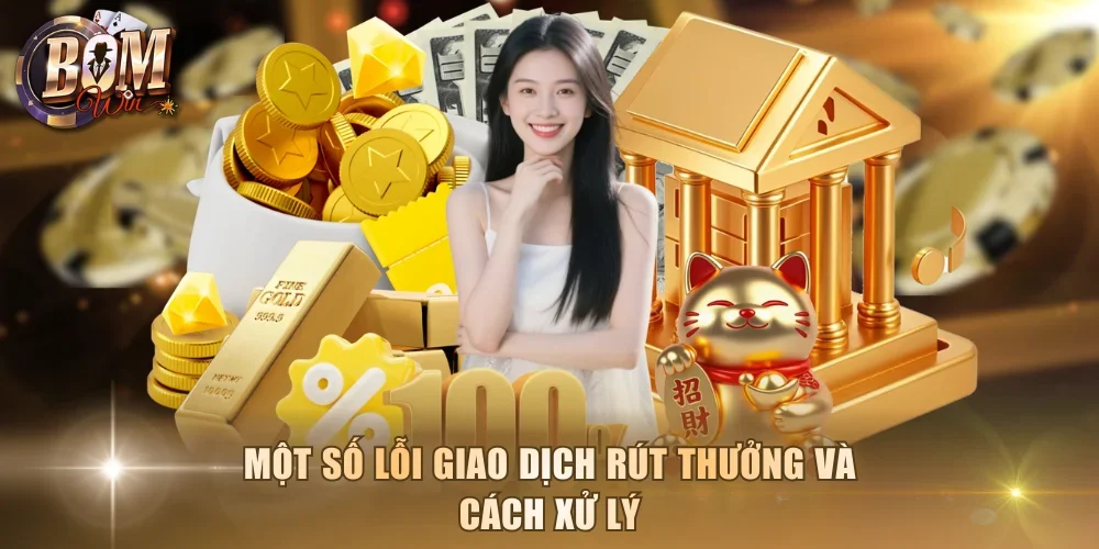 Một số lỗi giao dịch rút thưởng và cách xử lý