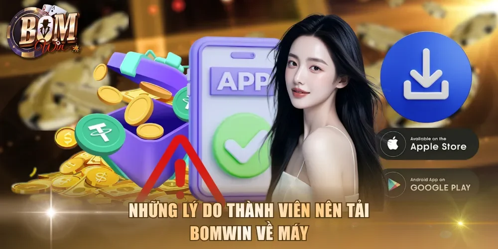 Những lý do thành viên nên tải Bomwin về máy
