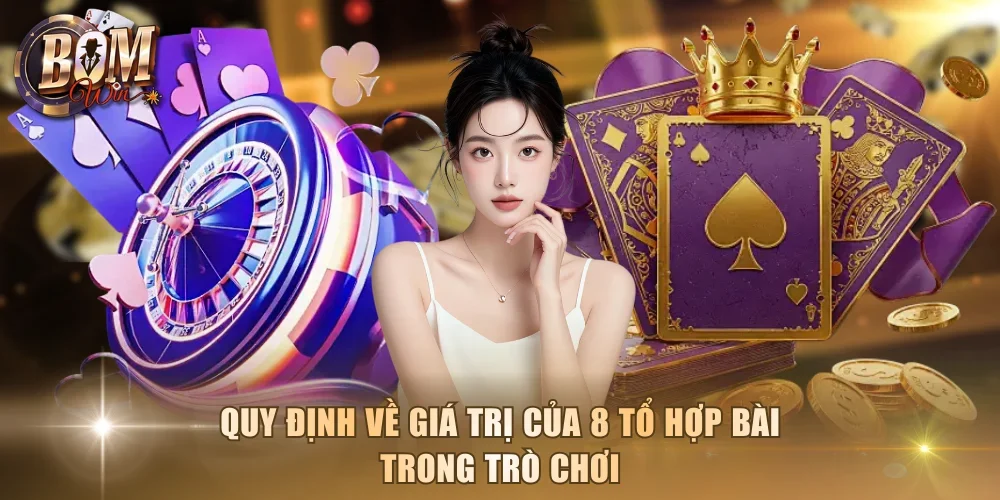 Quy định về giá trị của 8 tổ hợp bài trong trò chơi