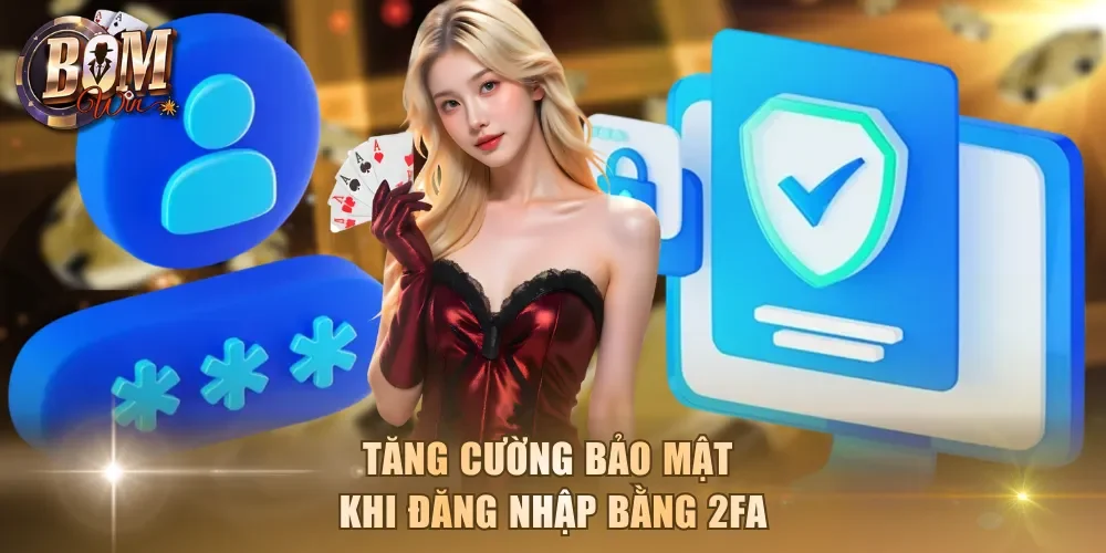 Tăng cường bảo mật khi đăng nhập bằng 2FA