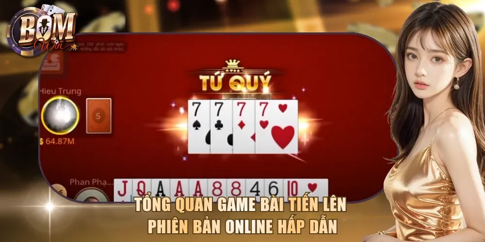Tổng quan game bài tiến lên phiên bản online hấp dẫn